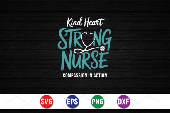Kind Heart Strong Nurse SVG